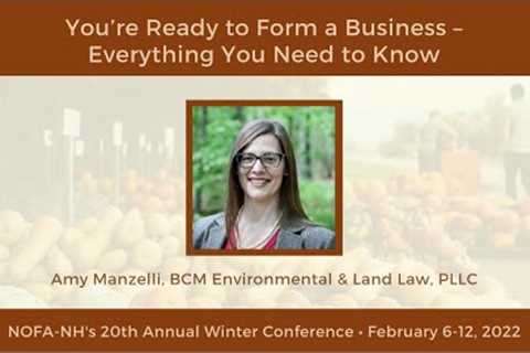 You’re ready to form a business – everything you need to know | NOFA-NH 2022 Winter Conference
