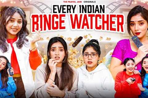 Every Indian Binge Watcher | Ft. Tena Jaiin | The Paayal Jain