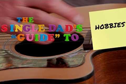 Hobbies | Single Dad's Guide to Life | McDivitt Law Firm