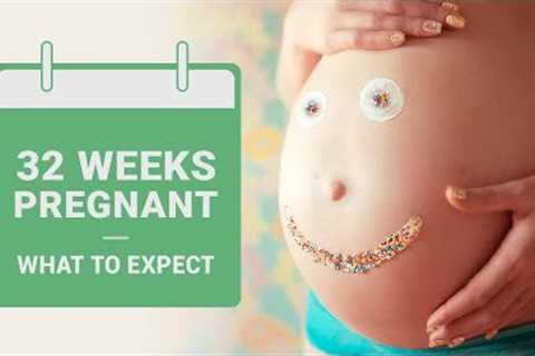 32 Weeks Pregnant - Symptoms, Baby Growth, Do's and Don'ts