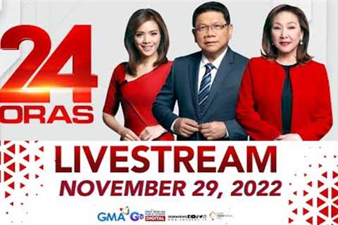 24 Oras Livestream: November 29, 2022 - Replay