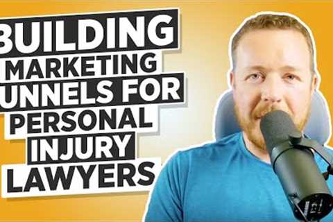 How To Build a Lawyer Marketing Funnel For Personal Injury Lawyers