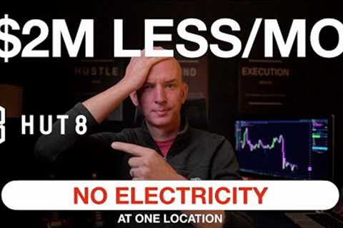 BITCOIN MINER HUT 8 NO ELECTRICITY AT ONE FACILITY! $2 MILLION MONTHLY REVENUE LOST!