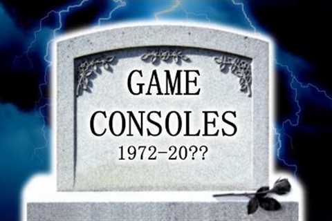 Why Consoles won't be Around Forever