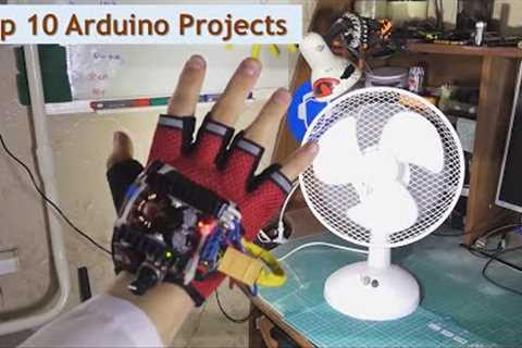 TOP 10 Arduino Projects Of All Time | 2022