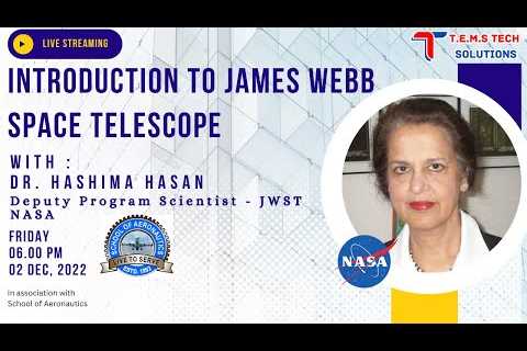 Introduction to James Webb Space Telescope - A lecture by Dr. Hashima Hasan