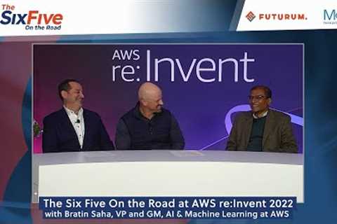 The Six Five On the Road with Bratin Saha from AWS at re:Invent 2022