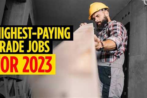 Which Trade Jobs Will Make the Most Money in 2023?