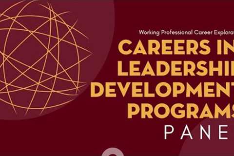 Working Professional Career Exploration Panels - Leadership Development Rotation Programs