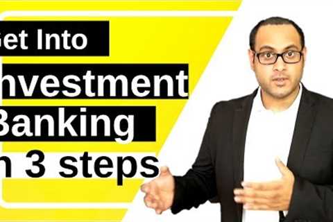 HOW TO GET INTO INVESTMENT BANKING