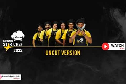 Watch the McCain StarChef 2022 Uncut Version as Appeared on TV
