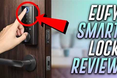 AMAZING Eufy Smart Lock Review: Keep Your Doors Locked Whenever You're Away