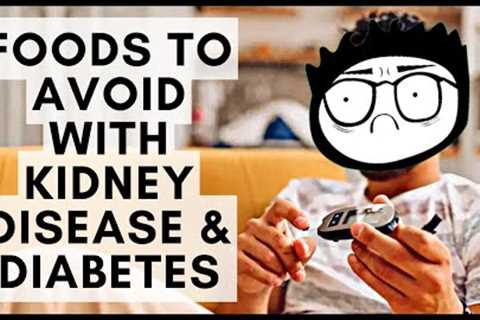 Foods to Avoid with Kidney Disease and Diabetes