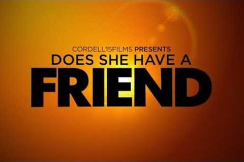 Cordell15Films Presents Does She Have a Friend | Short film 2022