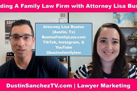 Austin Divorce Attorney Lisa Bustos | Growing a Law Firm FAST &amp; Becoming a Family Lawyer