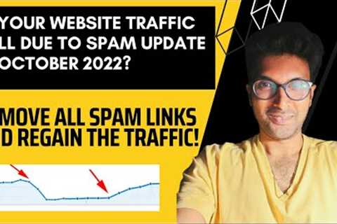 Spam update in October 2022! Remove All Spam Links And Regain The Traffic!