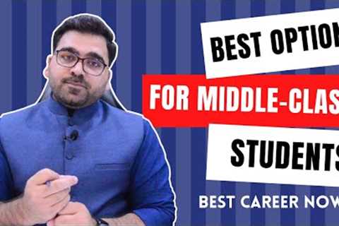 Best Career Option For Middle Class Students : Professional's Legacy