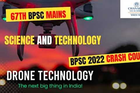 Drone Technology | Science And Technology | 67Th BPSC Mains | Chanakya BPSC Academy
