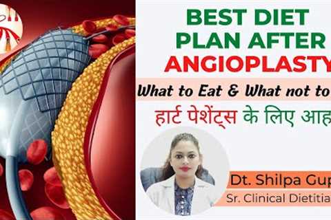 Best Diet Plan after Angioplasty (Heart Stenting) | Best Food for Heart Patients | Healing Hospital