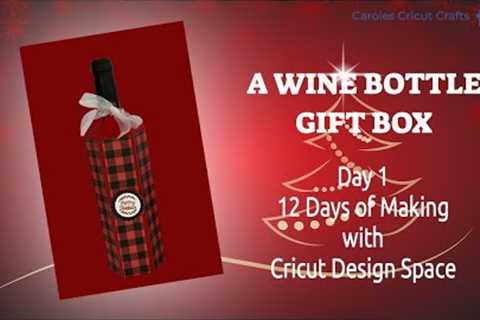 A WINE BOTTLE GIFT BOX, DAY 1, 12 DAYS OF MAKING