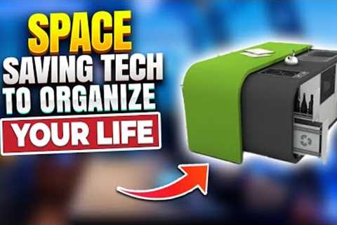 Space Saving tech to Organize your life