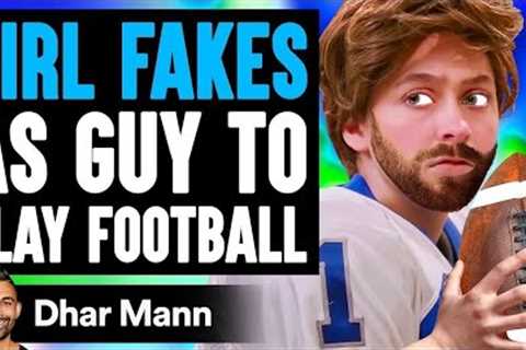 GIRL FAKES As Guy To PLAY FOOTBALL, What Happens Is Shocking | Dhar Mann