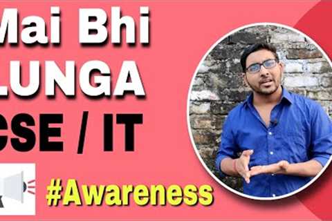 Mai Bhi lunga CSE / IT | AWARENESS | Scope in Computer science and engineering | Fact you don't know
