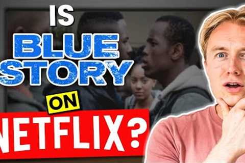 Is Blue Story on Netflix in 2022? Answered