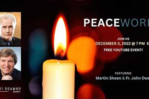PEACEWORK Featuring MARTIN SHEEN &amp; FR. JOHN DEAR
