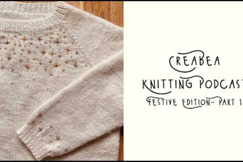 Creabea Knitting Podcast - Festive Special, Part 1
