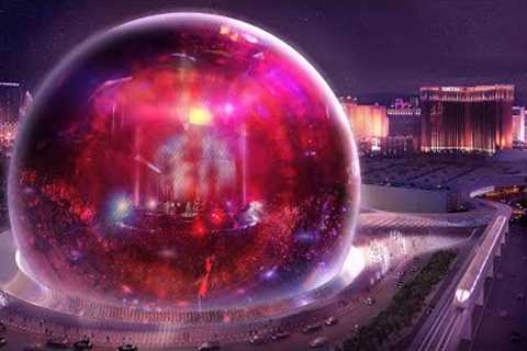 Las Vegas is Building the World’s Largest Sphere