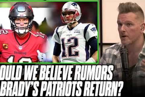 Should We Trust Reports That Tom Brady Wants To Return To Patriots? | Pat McAfee Reacts