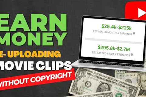 Earn Money by re-upload movie clips on youtube without copyright