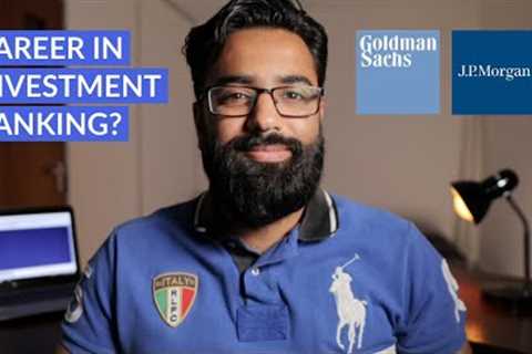 WHY I WILL NEVER WORK IN INVESTMENT BANKING