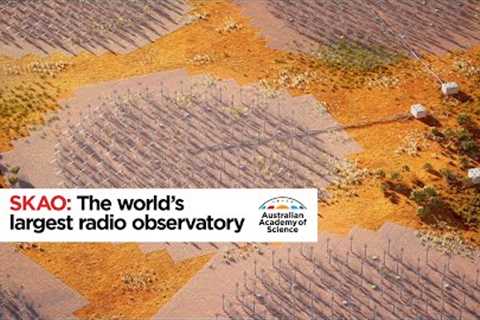 SKA - The world's largest radio telescope observatory