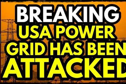 BREAKING NEWS- USA Power Grid Was Just ATTACKED!