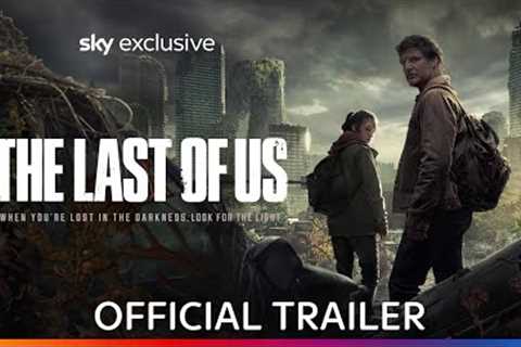 The Last Of Us | Official Trailer | Sky Atlantic