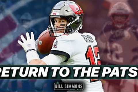 Could Tom Brady Shock the NFL by Returning to the Patriots? | The Bill Simmons Podcast
