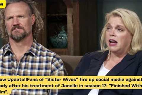 New Update!!Fans of  fire up social media against Kody after his treatment of Janelle in season 17..