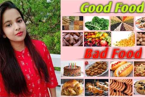 Good food vs bad food// healthy &amp; unhealthy foods// All about foods