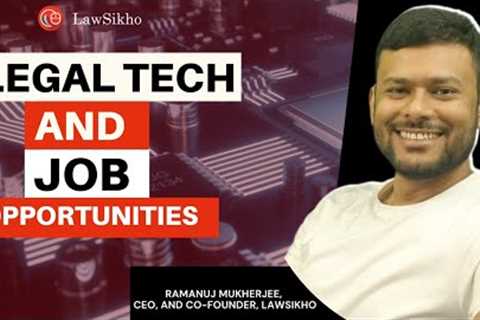 How to get a job in Legal Tech as a Law Student? | Ramanuj Mukherjee | LawSikho