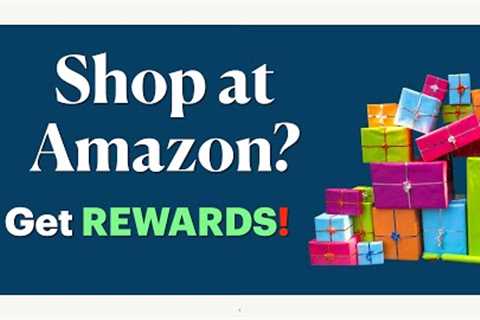 GET REWARDS When You Shop at Amazon