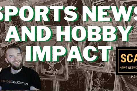 Sports Card Investing and Collecting: Sports news and the hobby impact