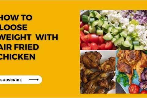 How to Make Weight Loss Air Fried Chicken: Air Fryer Recipe