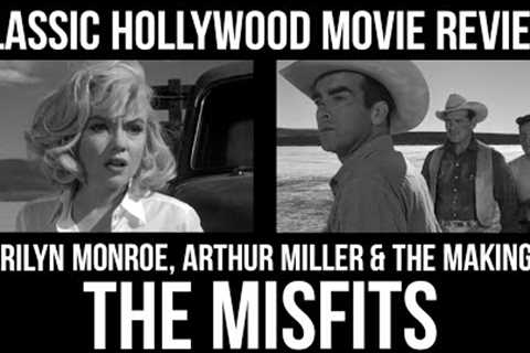CLASSIC HOLLYWOOD Movie Reviews ! - Marilyn Monroe, Arthur Miller &amp; The Making Of THE MISFITS