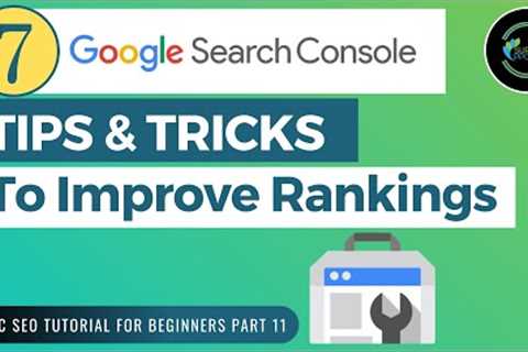 7 Google Search Console Tips &amp; Tricks To Improve Google Rankings - SPPC SEO Tutorial #11