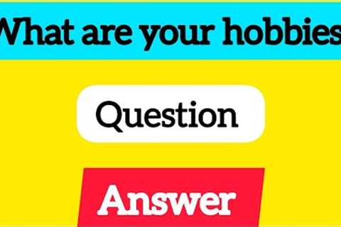 what is your hobbies?