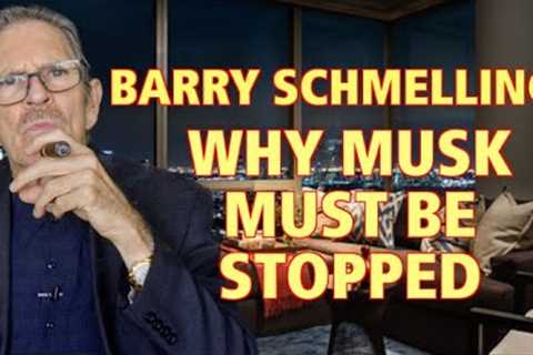 🛑Barry Schmelling: Why Musk MUST Be Stopped!