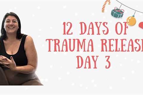 12 Days of Trauma Release | Day 3