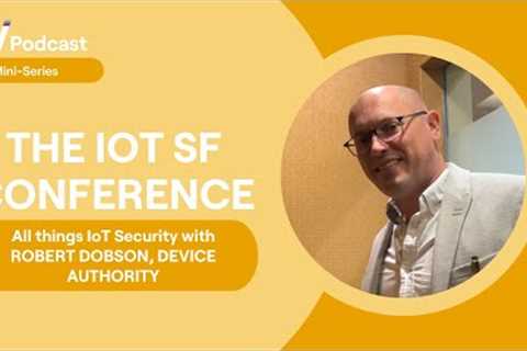 The 5V Podcast | IoT SF Mini Series | Robert Dobson, Device Authority